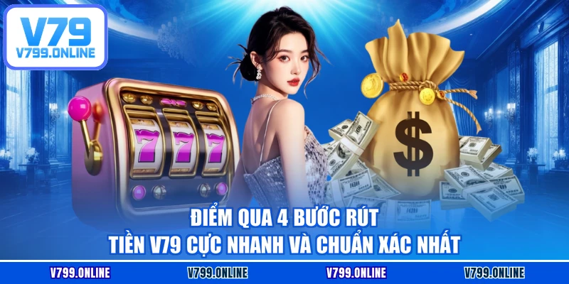 Điểm qua 4 bước rút tiền V79 cực nhanh và chuẩn xác nhất