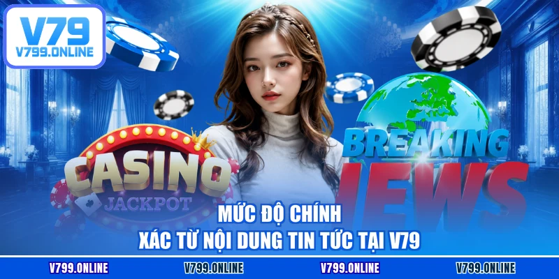Mức độ chính xác từ nội dung tin tức tại V79