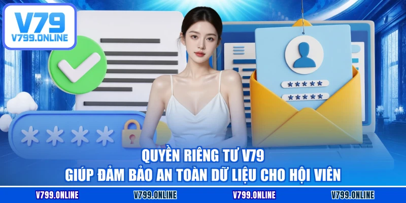 Quyền riêng tư V79 giúp đảm bảo an toàn dữ liệu cho hội viên