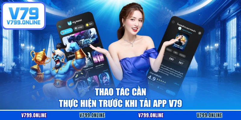 Thao tác cần thực hiện trước khi tải app V79
