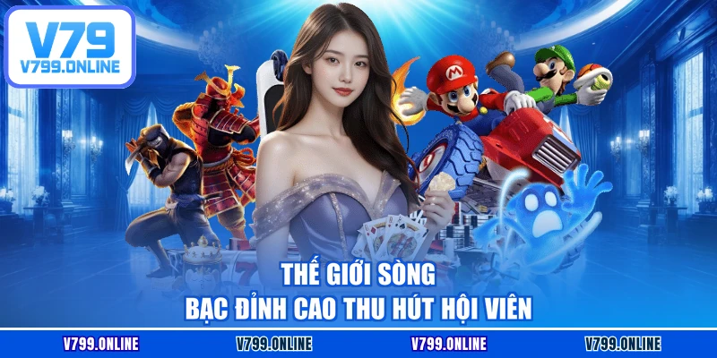 Thế giới sòng bạc đỉnh cao thu hút hội viên