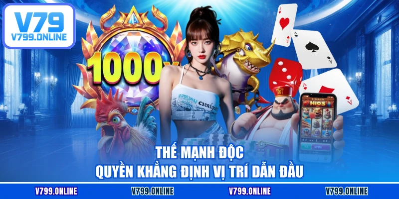 Thế mạnh độc quyền khẳng định vị trí dẫn đầu